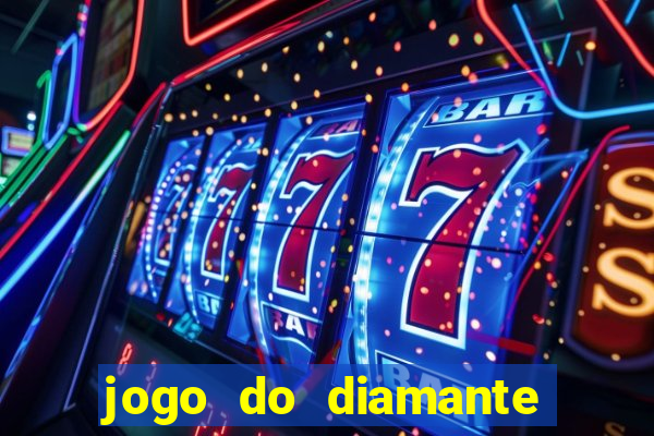 jogo do diamante para ganhar dinheiro